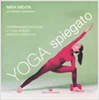 "Yoga spiegato" di Mira Mehta e Krishna S. Arjunwadkar (Italian Edition)