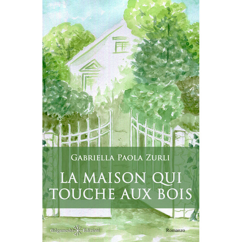 "La maison qui touche aux bois" di Gabriella Paola Zurli