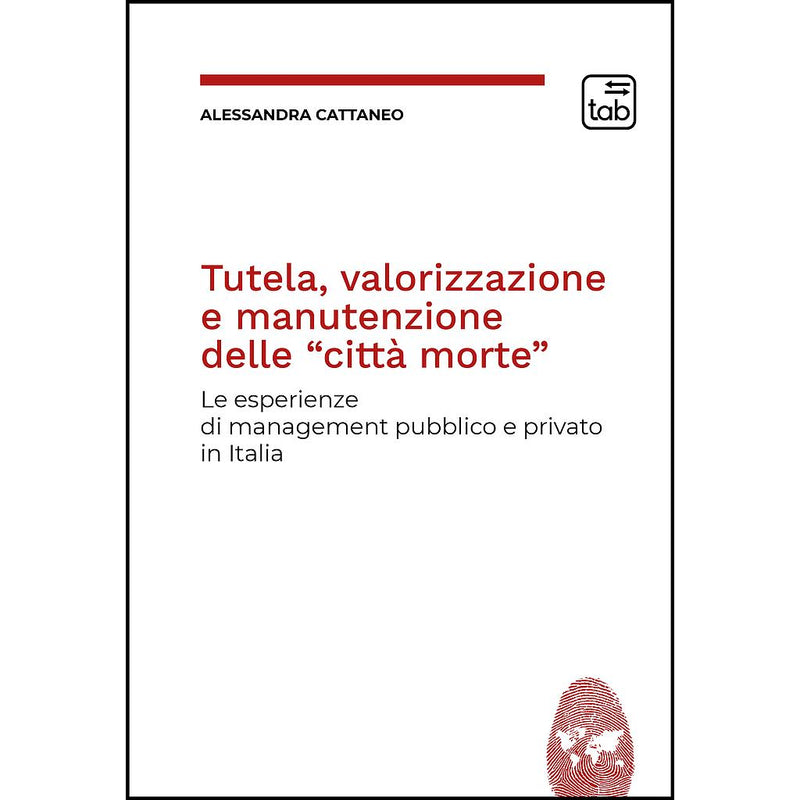 "Tutela, valorizzazione e manutenzione delle “città morte”" di Alessandra Cattaneo (Italian Edition)