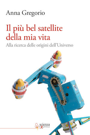 "Il più bel satellite della mia vita" di Anna Gregorio (Italian Edition)