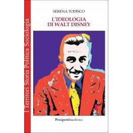 "L’ideologia di Walt Disney" di Serena Todisco (Italian Edition)
