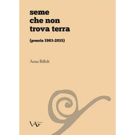 "seme che non trova terra" di Anna Biffoli (Italian Edition)
