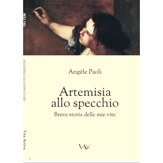 "Artemisia allo specchio. Breve storia delle mie vite" di Angèle Paoli (Italian Edition)