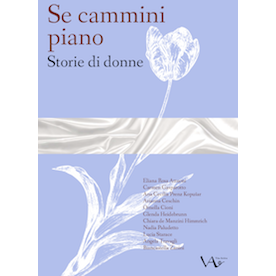 "Se cammini piano. Storie di donne." di AAVV (Italian Edition)