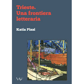 "Trieste. Una frontiera letteraria" di Katia Pizzi (Italian Edition)