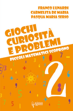 "Giochi, curiosità e problemi 2" di Franco Lunardi, Carmelita De Maria e Pasqua Maria Serio (Italian Edition)