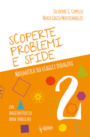 "Scoperte, problemi e sfide 2" di Angelina Fileccia, Salvatore G. Cappello, Maria Grazia Montefameglio e Anna Maria Saladino (Italian Edition)