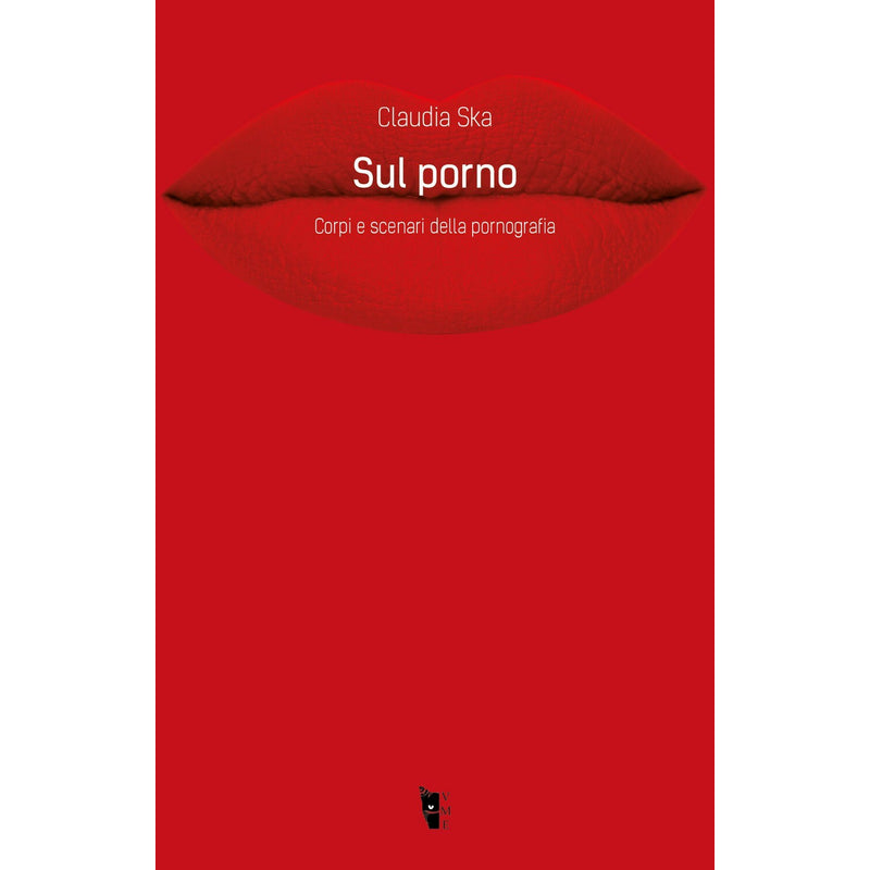 "Sul Porno. Corpi e scenari della pornografia " di Claudia Ska (Italian Edition)