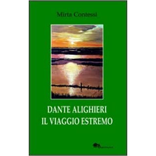 "Dante Alighieri il viaggio estremo" di Mirta Contessi (Italian Edition)