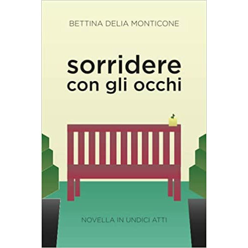 "Sorridere con gli occhi - Novella in undici atti" di Bettina della Monticone (Italian Edition)