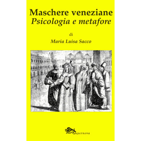 "Maschere veneziane. Psicologia e metafore" di Maria Luisa Sacco (Italian Edition)