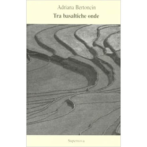 "Tra basaltiche onde" di Adriana Bertoncin (Italian Edition)