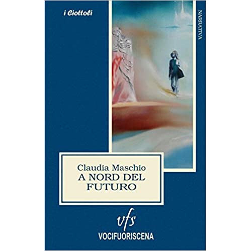"A nord del futuro" di Claudia Maschio (Italian Edition)