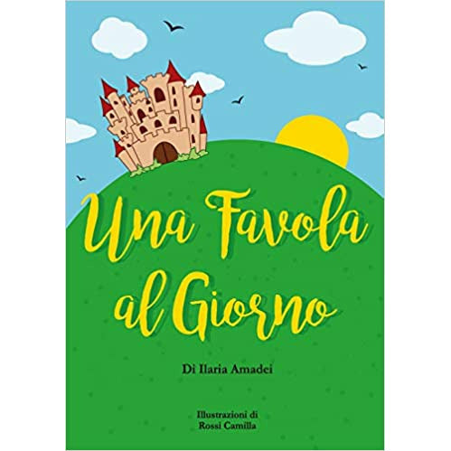 "Una favola al giorno di Ilaria Amedei e Camilla Rossi (Italian Edition)