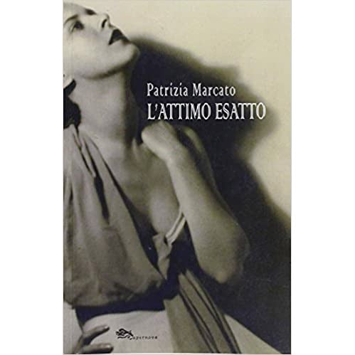 "L’attimo esatto" di Patrizia Marcato (Italian Edition)