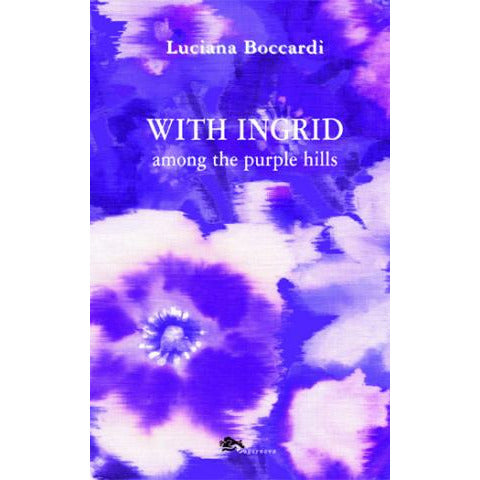 "With Ingrid among the purple hills" di Luciana Boccardi (English Edition)