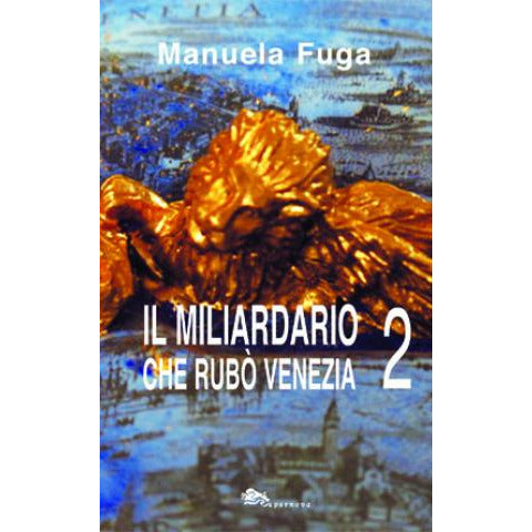 "Il Miliardario che rubò a Venezia 2" di Manuela Fuga (Italian Edition)