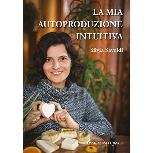 "La mia autoproduzione intuitiva" di Silvia Savoldi