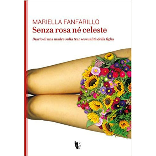 "Senza rosa né celeste. Diario di una madre sulla transessualità della figlia" di Mariella Fanfarillo (Italian Edition)