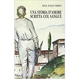 "Una storia d’amore scritta col sangue" di Ida Palumbo (Italian Edition)