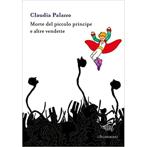 "Morte del piccolo principe e altre vendette" di Claudia Palazzo (Italian Edition)