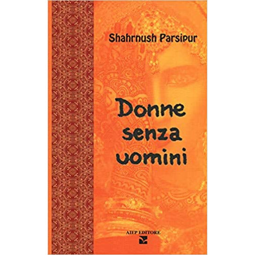 "Donne senza uomini " di Shahrnush Parsipur, traduzione: Anna Vanzan (Italian Edition)