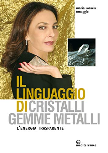 "Il linguaggio di cristalli, gemme, metalli" di Maria Rosaria Omaggio (Italian Edition)