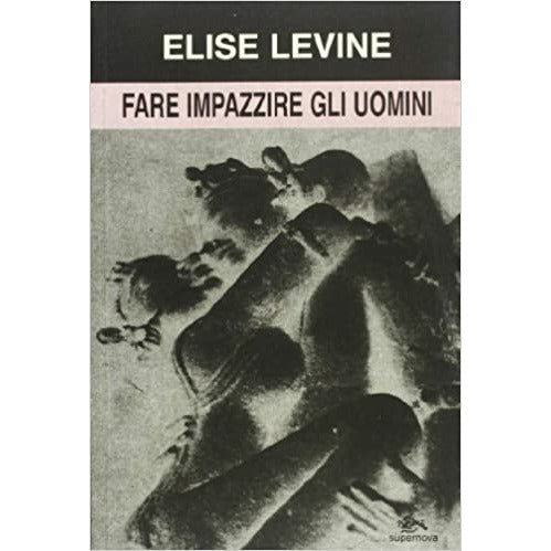 "Fare impazzire gli uomini" di Elise Levine, traduzione a cura di Marina Coslovi (Italian Edition)