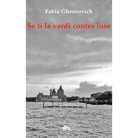"Se ti la vardi contro luse" di Fabia Ghenzovich (Italian Edition)