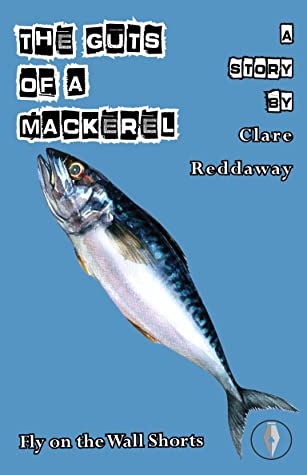 "The Guts of a Mackerel" by Clare Reddaway (English Edition)