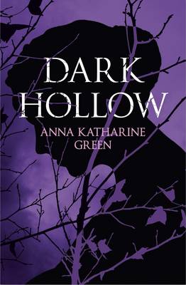 "Dark Hollow" by Anna Katherine Green (English Edition)