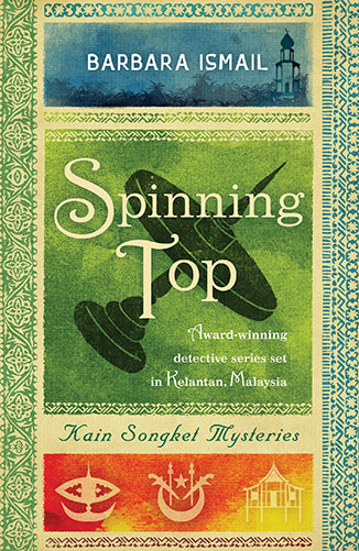 "Kain Songket Mysteries (Vol.5): Spinning Top" by Barbara Ismail (English Edition)