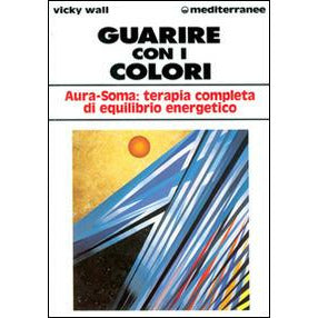 "Guarire con i colori. Aura-soma: terapia completa di equilibrio energetico" di Vicky Wall (Italian Edition)