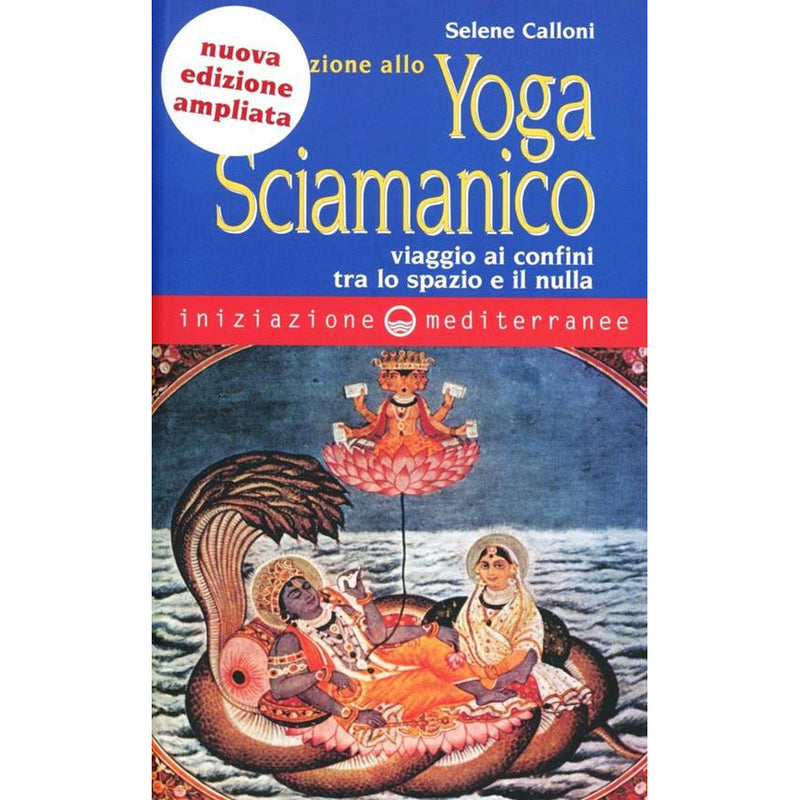 "Iniziazione allo yoga sciamanico. Viaggio ai confini tra lo spazio e il nulla" di Selene Calloni Williams (Italian Edition)