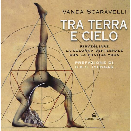"Tra terra e cielo. Risvegliare la colonna vertebrale con la pratica yoga" di Vanda Scaravelli (Italian Edition)