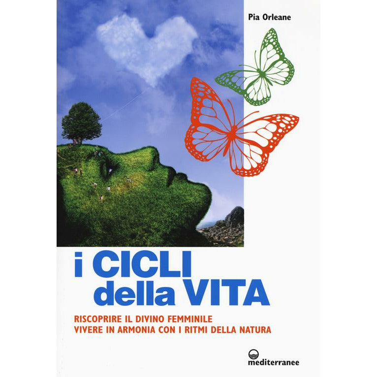 "I cicli della vita. Riscoprire il divino femminile, vivere in armonia con i ritmi della natura" di Pia Orleane (Italian Edition)