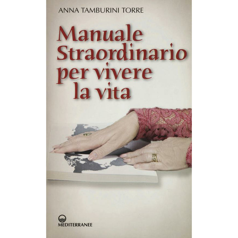 "Manuale straordinario per vivere la vita" di Anna Tamburini Torre (Italian Edition)