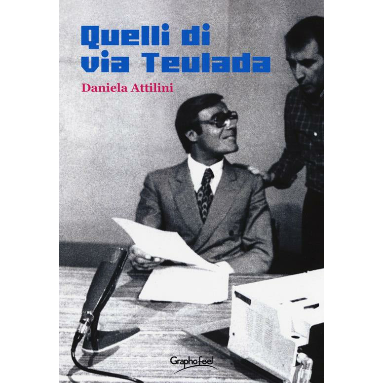 "Quelli di via Teulada" di Daniela Attilini (Italian Edition)