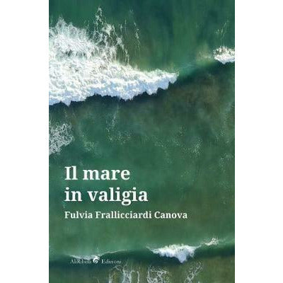"Il mare in valigia" di Fulvia Frallicciardi Canova (Italian Edition)