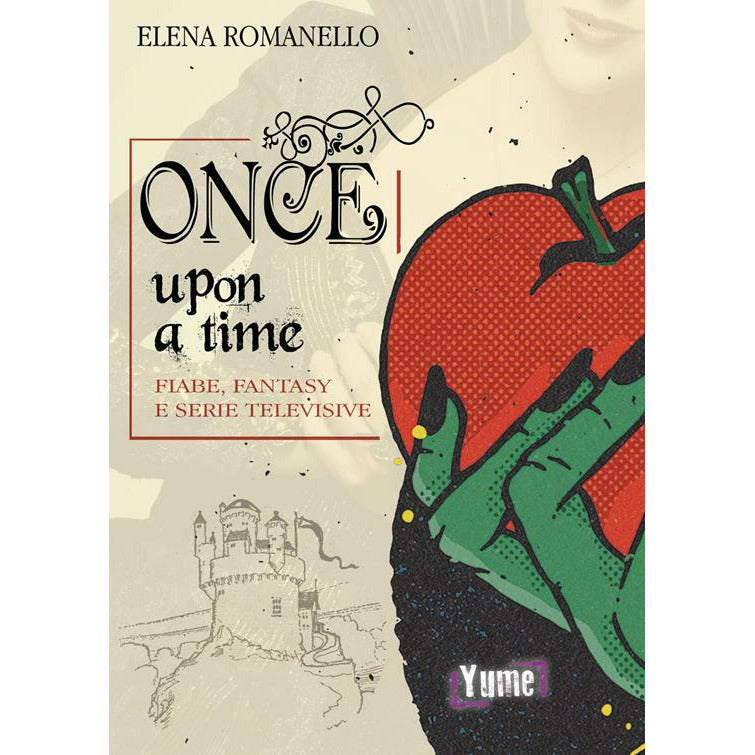 "Once upon a time. Fiabe, fantasy e serie televisive" di Elena Romanello (Italian Edition)