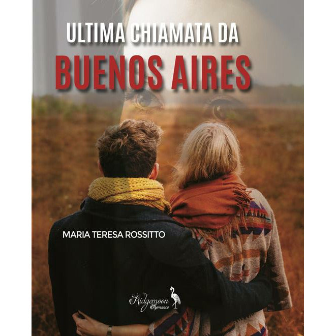 "Ultima chiamata da Buenos Aires" di Maria Teresa Rossitto (Italian Edition)
