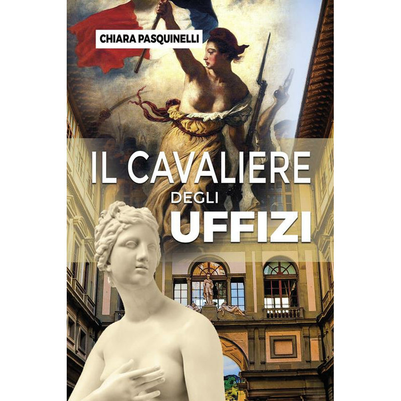 "Il cavaliere degli Uffizi" di Chiara Pasquinelli (Italian Edition)