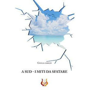 "A sud. I miti da sfatare" di Giulia Greco (Italian Edition)