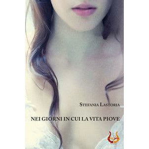 "Nei giorni in cui la vita piove. Nuova ediz. " di Stefania Lastoria (Italian Edition)