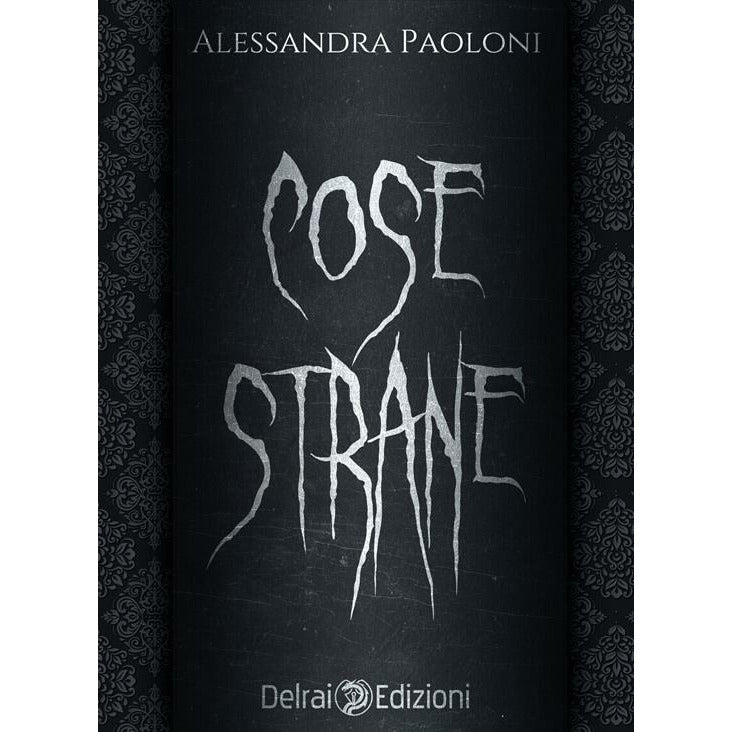 "Cose strane" di Alessandra Paoloni (Italian Edition)