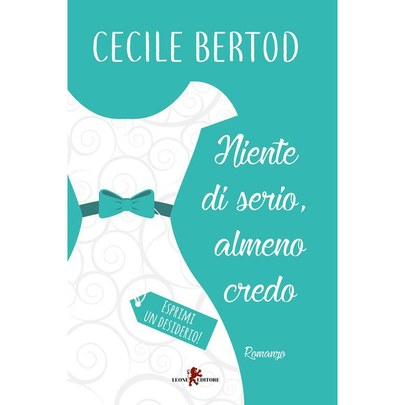 "Niente di serio, almeno credo. Esprimi un desiderio!" di Cecile Bertod (Italian Edition)