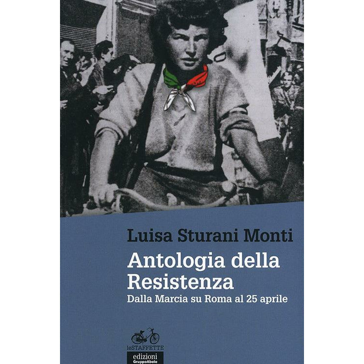 "Antologia della resistenza Dalla marcia su Roma al 25 aprile" di Luisa Sturani Monti (Italian Edition)