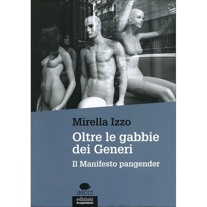 "Oltre le gabbie dei Generi. Il Manifesto pangender" di Mirella Izzo (Italian Edition)