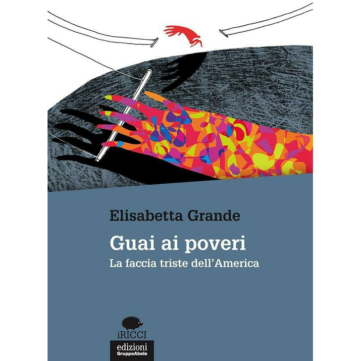 "Guai ai poveri La faccia triste dell’America" di Elisabetta Grande (Italian Edition)