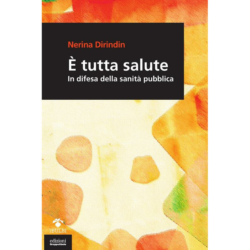 "È tutta salute. In difesa della sanità pubblica" di Nerina Dirindin (Italian Edition)